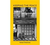 Keeping the Peace by Raheel Universiteit van Amsterdam Dhattiwala Raheel (Universiteit van Amsterdam) Dhattiwala (Auteur)