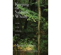 Keeping the Sabbath Wholly: Ceasing, Resting, Embracing, Feasting