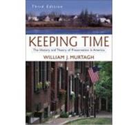 Keeping Time: The History and Theory of Preservation in America Murtagh, William J. (Auteur)