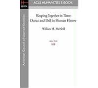 Keeping Together in Time William H. McNeill (Auteur)