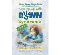 Keeping Up with Down Syndrome: Embracing Challenges, Celebrating Triumphs, and Building Inclusive Features