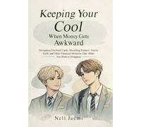 Keeping Your Cool When Money Gets Awkward: Navigating Declined Cards, Mooching Partners, Family Guilt, and Other Financial Moments That Make You Want to Disappear