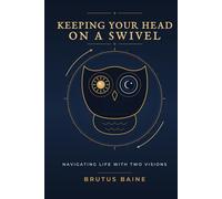 Keeping Your Head on a Swivel: Navigating Life with Two Visions