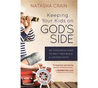 Keeping Your Kids on Gods Side by Natasha Crain Inconnu (Auteur)