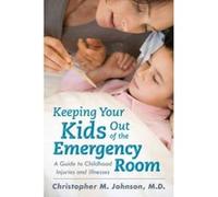 Keeping Your Kids Out of the Emergency Room - [Version Originale] Christopher M Johnson (Auteur)