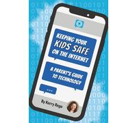 Keeping Your Kids Safe on the Internet: A Parent's Guide to Technology