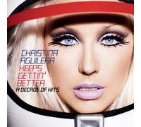 Keeps Gettin Better: A Decade Of Hits by AGUILERA,CHRISTINA [Audio CD] NEUF
