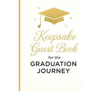 Keepsake Guest Book for the Graduation Journey: Memory Book for Graduation Party Guests and Wishes