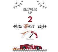 Keepsake Party Guest Message Book | Journal - Pages To Write That Something Special To The Birthday Boy or Girl | Gender Neutral | Plus Gift Log: Theme - Two Fast / Race Cars / Checkered Flag