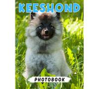 Keeshond Photo Book: The Family Of Spitz Dogs For Anyone To Love Decor As Gifts 40+ Pages High Quality Pictures For Back To School For Any - Giving Occassion