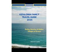 KEFALONIA FAMILY TRAVEL GUIDE 2025: GOLDEN BEACHES & HIDDEN VILLAGES OF GREECE