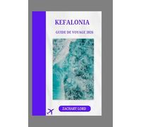 KEFALONIA GUIDE DE VOYAGE 2026: « Découvrez les secrets de l'île la plus enchanteresse de Grèce grâce à des conseils d'initiés et des informations locales. »