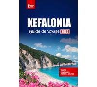 KEFALONIA Guide de voyage 2026: Explorez les plages, les villages, les sentiers de randonnée et la culture grecque avec des idées d'itinéraires pour vos vacances sur les îles Ioniennes