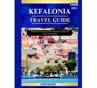 KEFALONIA TRAVEL GUIDE 2025-2026: Explore One of Greece’s Most Beautiful Islands with Tips, Trails & Sights.