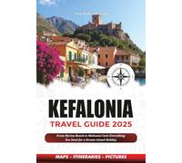 KEFALONIA TRAVEL GUIDE 2025: From Myrtos Beach to Melissani Cave Everything You Need for a Dream Island Holiday