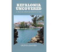 KEFALONIA UNCOVERED: A TRAVEL PREPARATION GUIDE
