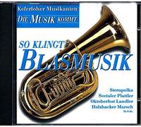 Keferloher Musikanten - Die Musik Kommt - So Klingt Blasmusik