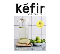 Kéfir De Fruits - Tout Savoir Sur Le Kéfir
