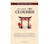 Kegare | 穢れ: CLOUDED: The Japanese Concept That Explains Why You Feel Heavy for No Reason - and the Ritual That Clears It in a Day