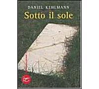 Kehlmann, D: Sotto Il Sole