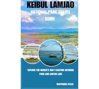 KEIBUL LAMJAO NATIONAL PARK TRAVEL GUIDE: Explore the World’s Only Floating National Park and Loktak Lake