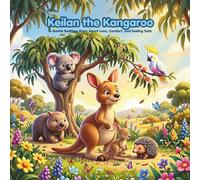 Keilan the Kangaroo: A Gentle Bedtime Story About Love, Comfort, and Feeling Safe