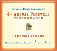Keillor, Garrison - 4th Annual Farewell Performance: Prairie Home
