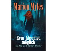 Kein Abschied möglich: Ein Mia-und-Roman-Thriller