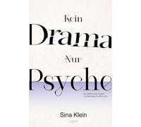Kein Drama - Nur Psyche: Was wirklich in dir vorgeht und wie du es für dich nutzt!