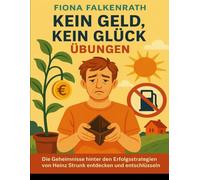 KEIN GELD, KEIN GLÜCK, KEIN SPRIT ÜBUNGEN: Die Geheimnisse Hinter Den Erfolgsstrategien Von Heinz Strunk Entdecken Und Entschlüsseln