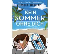 Kein Sommer ohne dich: Roman | Die neue romantische Komödie der amerikanischen #1-Bestseller-Autorin Emily Henry