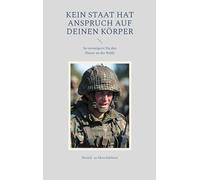 Kein Staat hat Anspruch auf Deinen Körper: So verweigerst Du den Dienst an der Waffe
