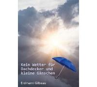 Kein Wetter Für Dachdecker Und Kleine Gänschen