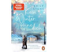 Kein Winter ohne dich: Roman. Die neue schicksalhafte Winterromance der Bestsellerautorin