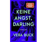 Keine Angst, Darling Ihre Welt ist makellos. u zu genau hinsiehst. Atemberaubender psychologischer Thriller der preisgekrönten SPIEGEL-Bestsellerautorin. Thriller - Vera Buck - Lübbe - ebook (ePu