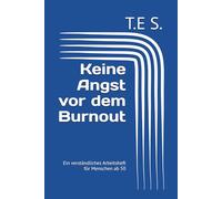 Keine Angst vor dem Burnout: Ein verständliches Arbeitsheft für Menschen ab 50