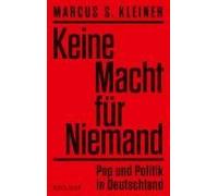 Keine Macht Für Niemand. Pop Und Politik In Deutschland