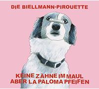 Keine Zähne im Maul Aber la Paloma Pfeifen – Die Biellmann Pirouette – Broken Silence