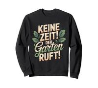 Keine Zeit Der Garten Ruft Gärtner Sweatshirt