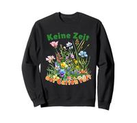 Keine Zeit der Garten ruft Gartenarbeit Hobbygärtner Garten Sweatshirt