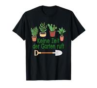 Keine Zeit der Garten ruft Gartenarbeit Hobbygärtner Garten T-Shirt