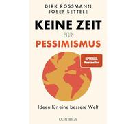 Keine Zeit für Pessimismus: Ideen für eine bessere Welt. "Großartig! Zeit zum Lesen, Staunen und Handeln." Dr. Eckart von Hirschhausen