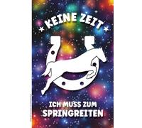 KEINE ZEIT ICH MUSS ZUM SPRINGREITEN: Notizbuch für Pferde Mädchen schönes Springreiter Geschenk Pferdemotiv Buch A5 liniert mit lustigem Spruch zum Geburtstag für Reiter und Pferdeliebhaber