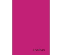 KeinPlan - ein Planer für alle, die planlos sind | Maulbeere: Der undatierte Chaos-Planer für To-do-Verweigerer, Aufschieber & Improvisationsprofis