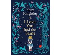Keira Knightley - I Love You Just the Same - Hardback - G245z