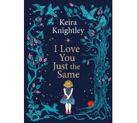 I Love You Just the Same by Keira Knightley [Hardback] NEUF