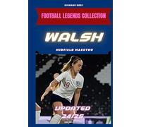 Keira Walsh: Midfield Maestro: From Rochdale Dreams to World Stage Glory