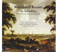 Keiser, Reinhard : in Arkadien, Cantates et Musique Instrumentale