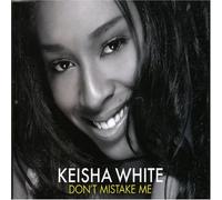 Keisha White - Don't Mistake Me [Import]