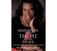 Keisha's Life From The Pit To The Palace